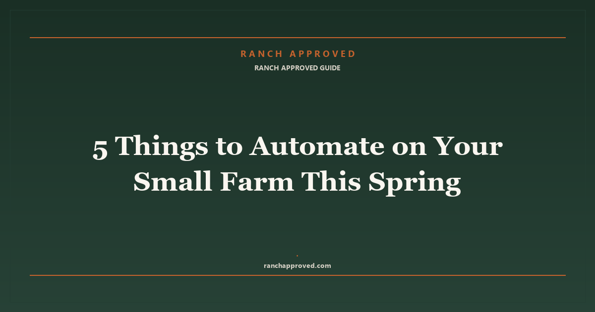 5 Things to Automate on Your Small Farm This Spring