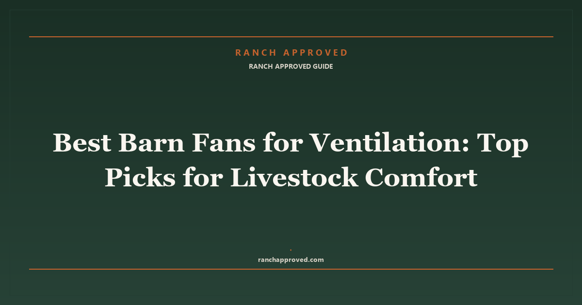 Best Barn Fans for Ventilation in 2026: Top Picks for Livestock Comfort