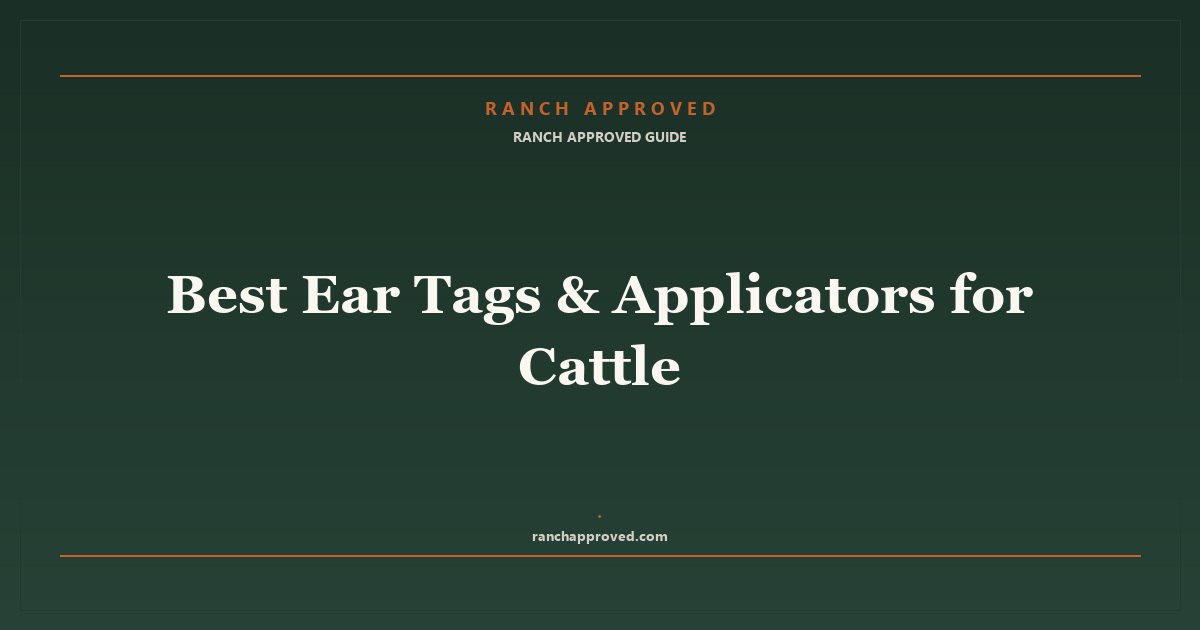 Best Ear Tags & Applicators for Cattle in 2026: Field-Tested Top Picks
