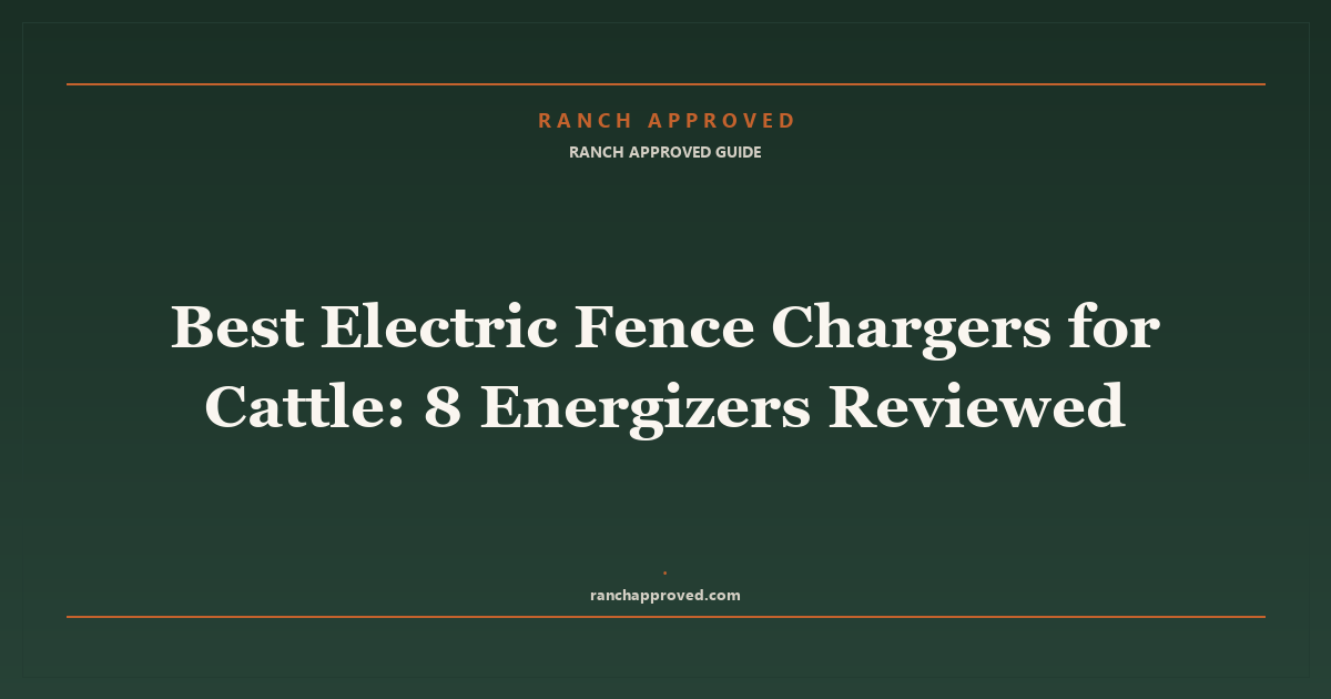 Best Electric Fence Chargers for Cattle in 2026: 8 Energizers Reviewed