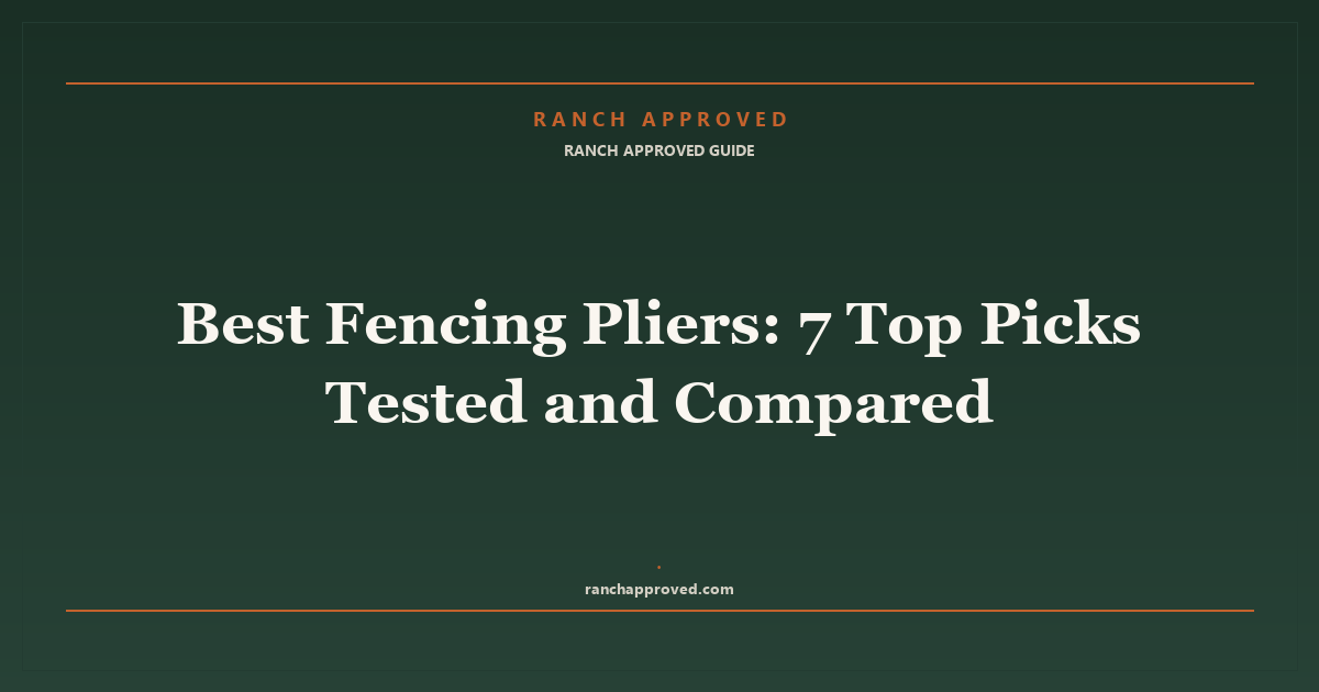 Best Fencing Pliers in 2026: 7 Top Picks Tested and Compared