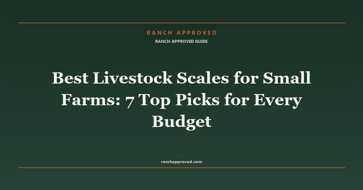 Best Livestock Scales for Small Farms in 2026: 7 Top Picks for Every Budget