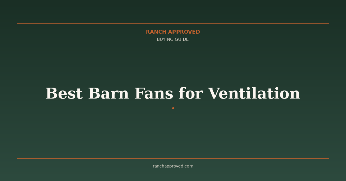 Best Barn Fans for Ventilation - Ranch Approved Buying Guide