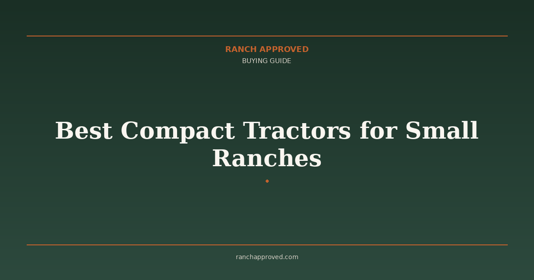 Best Compact Tractors for Small Ranches in 2026