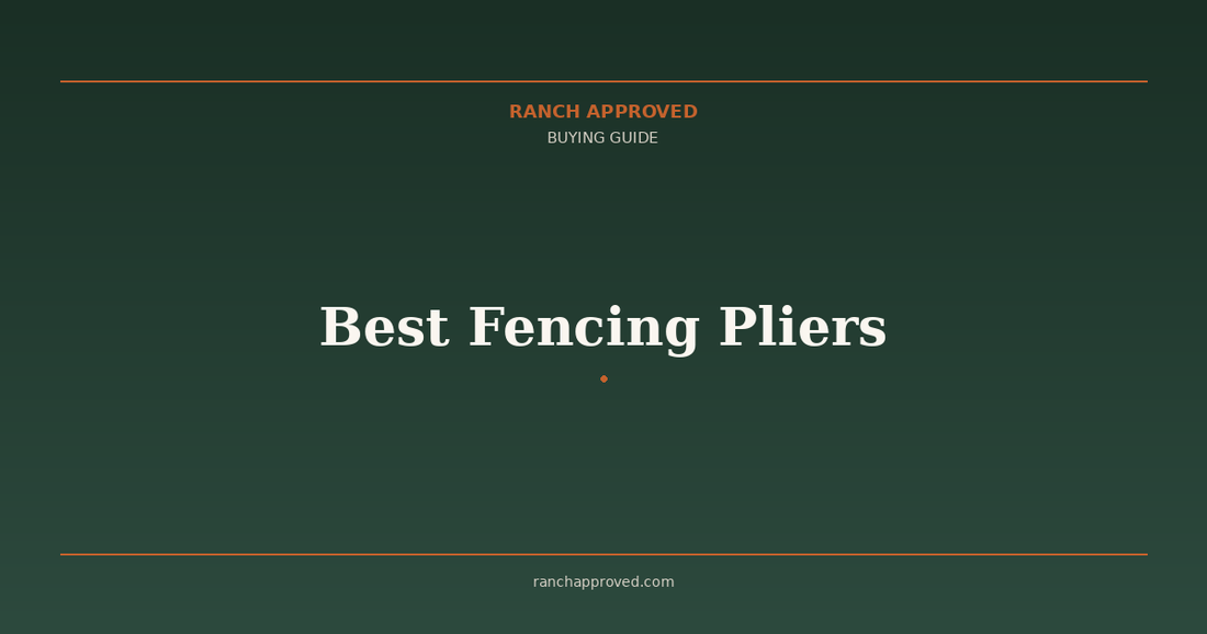 Best Fencing Pliers - Ranch Approved Buying Guide