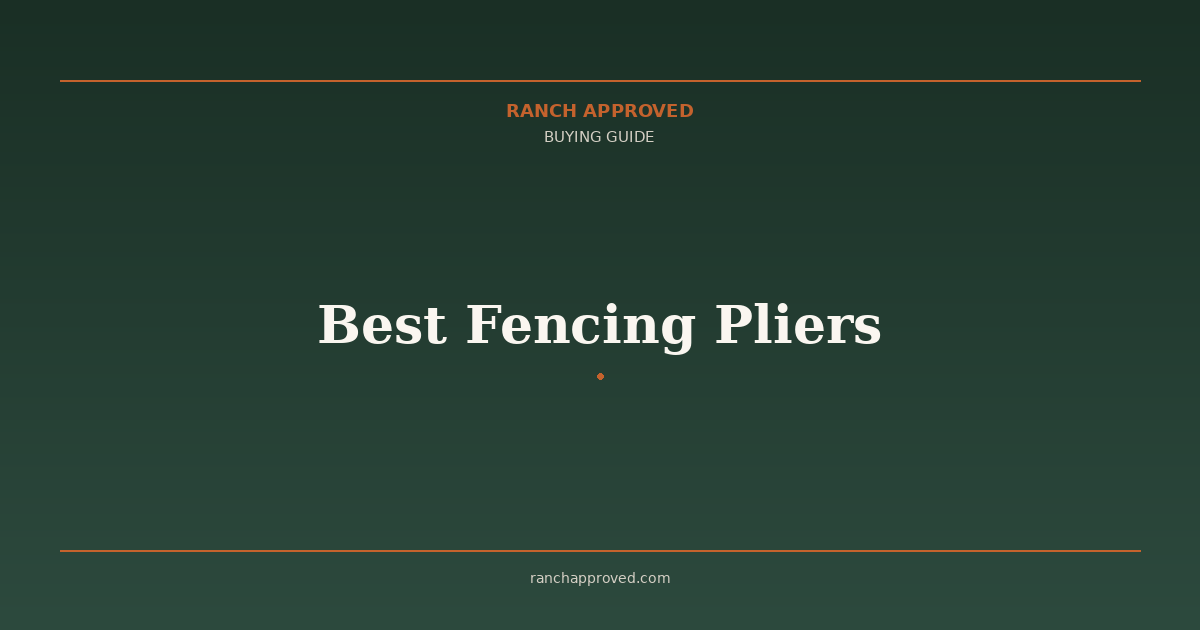 Best Fencing Pliers - Ranch Approved Buying Guide