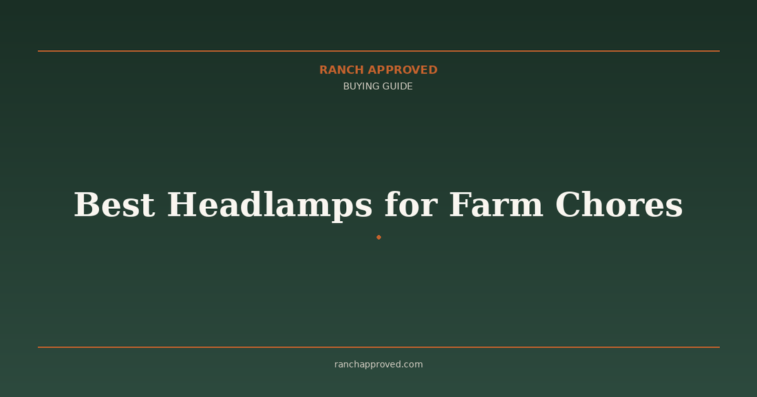 Best Headlamps for Farm Chores - Ranch Approved Buying Guide
