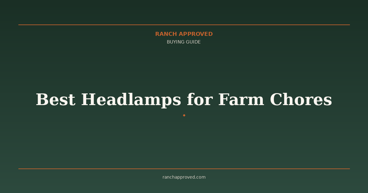Best Headlamps for Farm Chores - Ranch Approved Buying Guide