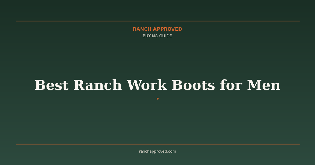 Best Ranch Work Boots for Men - Ranch Approved Buying Guide