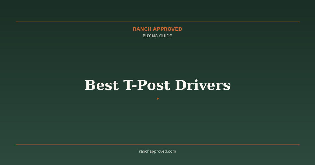 Best T-Post Drivers - Ranch Approved