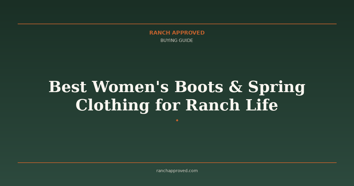 Best Women's Boots & Spring Clothing for Ranch Life in 2026 – Ranch ...
