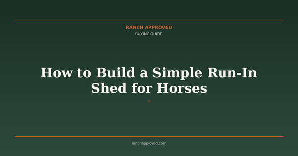 How to Build a Simple Run-In Shed for Horses