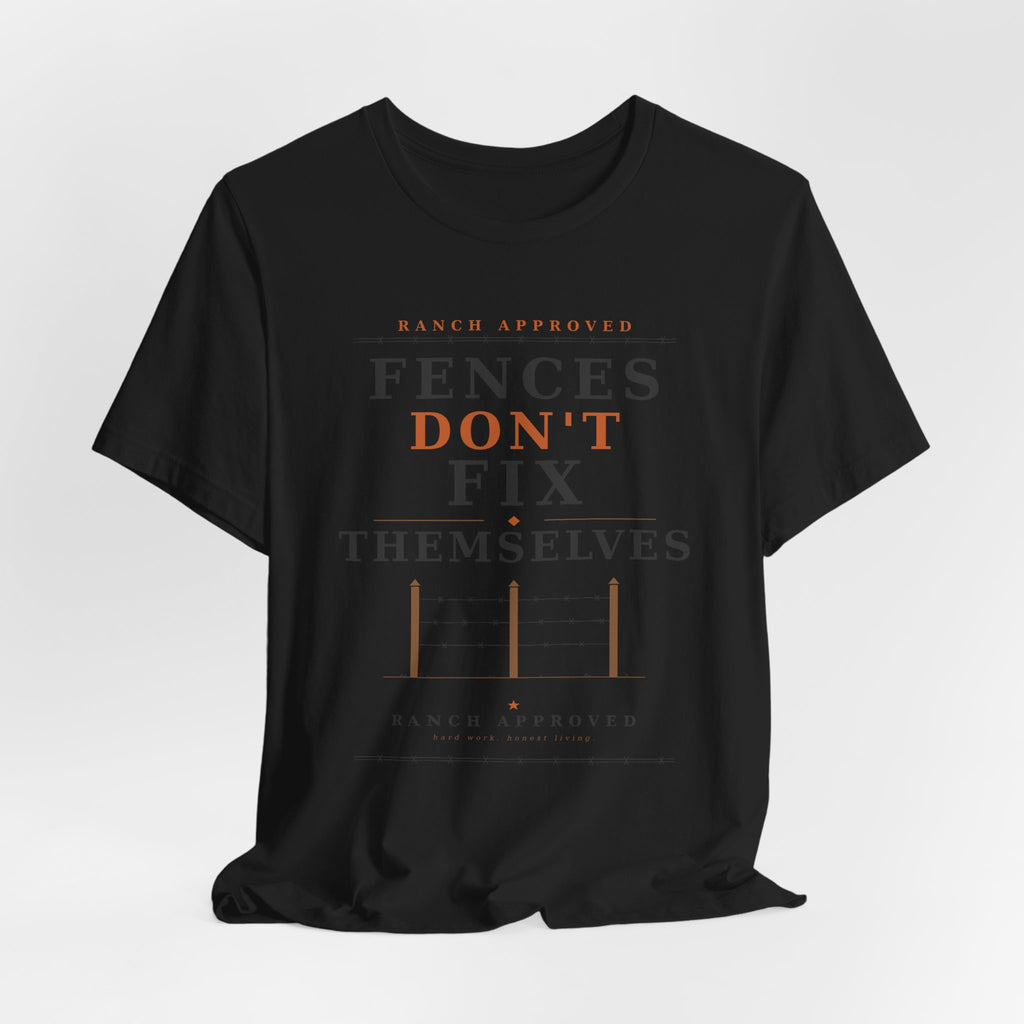 Fences Don't Fix Themselves Tee
