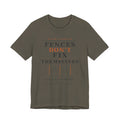 Fences Don't Fix Themselves Tee