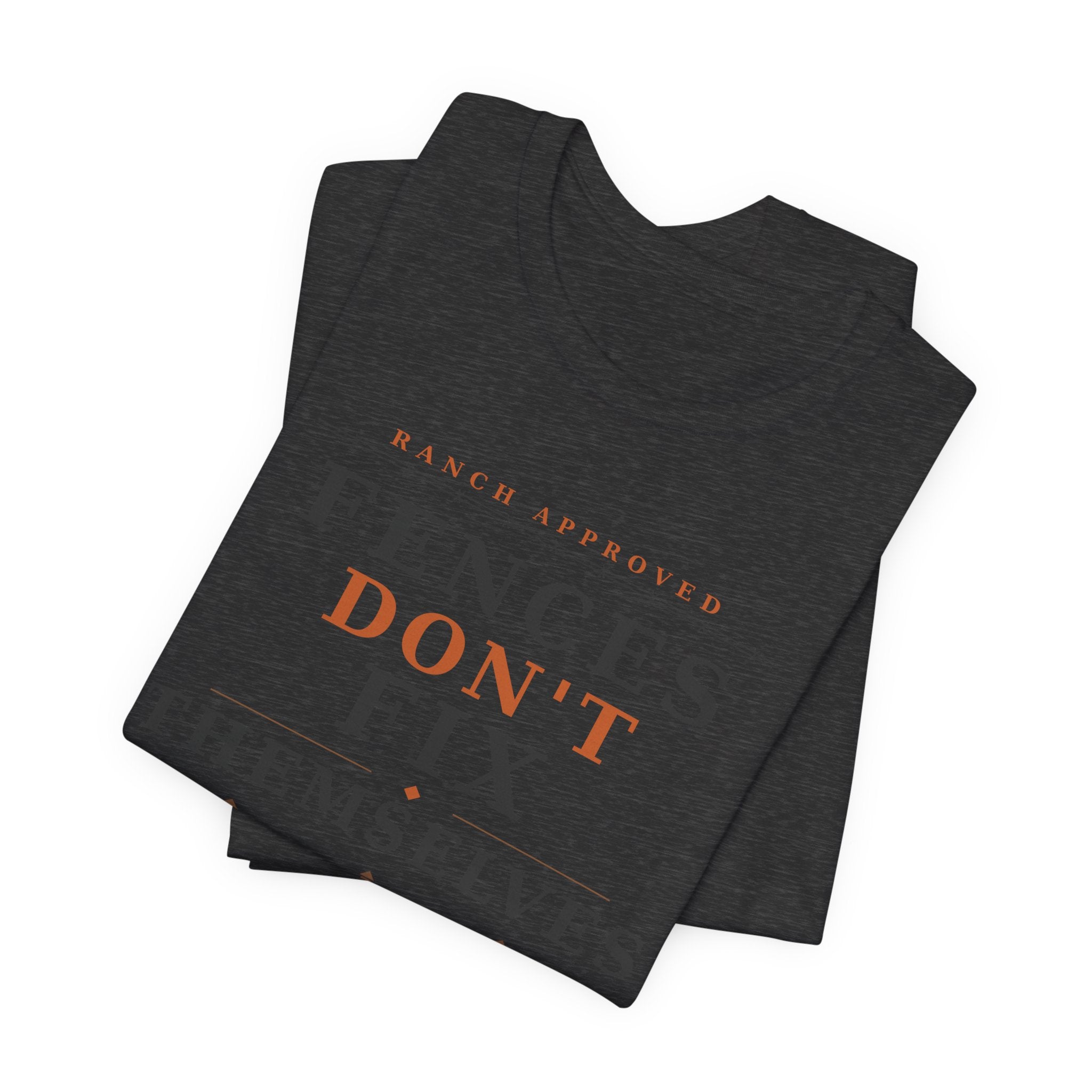 Fences Don't Fix Themselves Tee