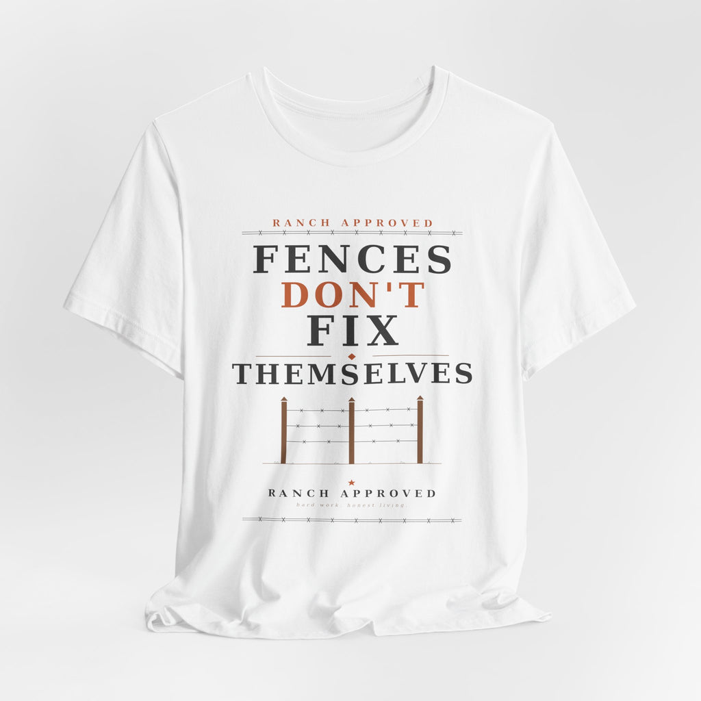 Fences Don't Fix Themselves Tee