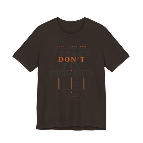 Fences Don't Fix Themselves Tee