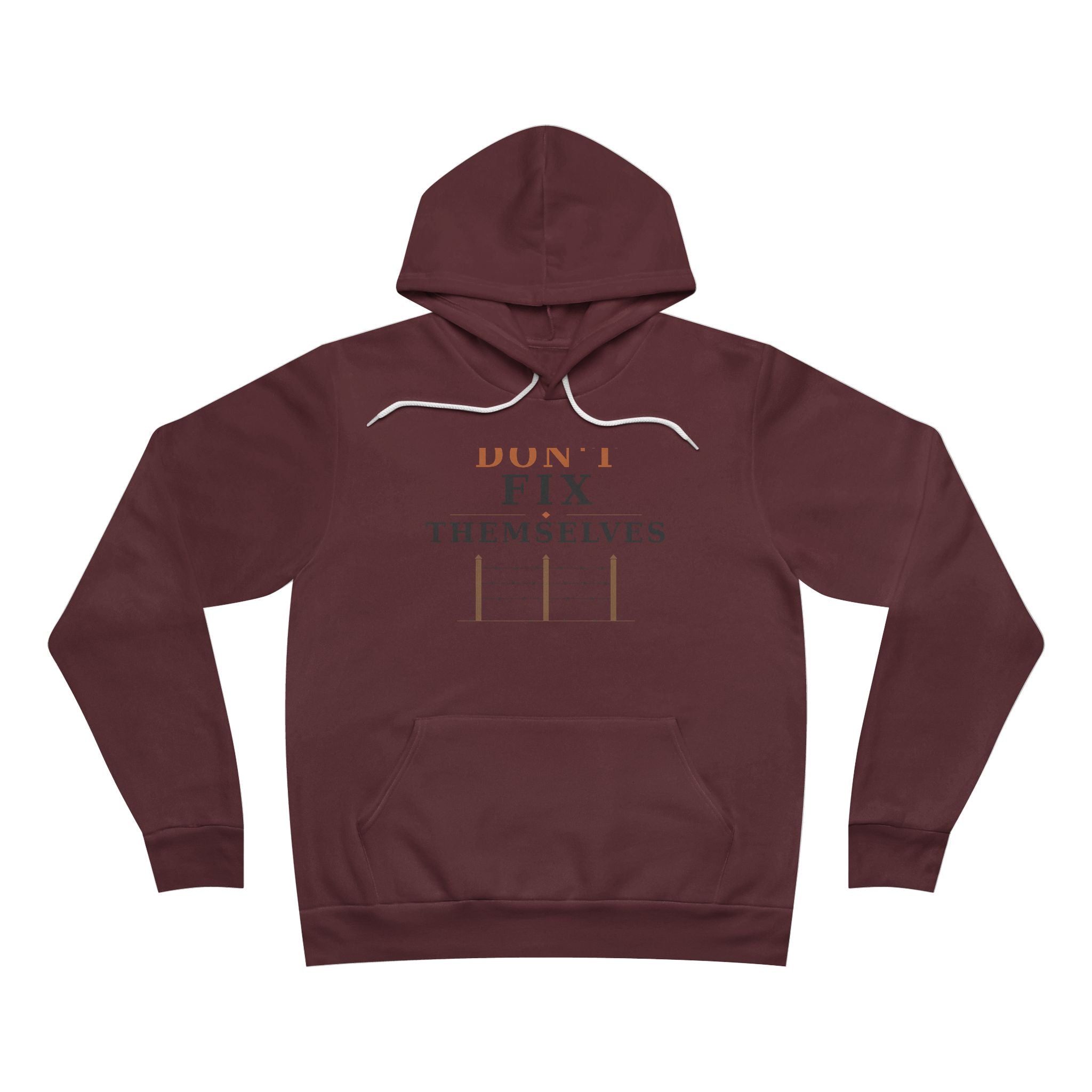 Fences Don't Fix Themselves Hoodie (Premium)