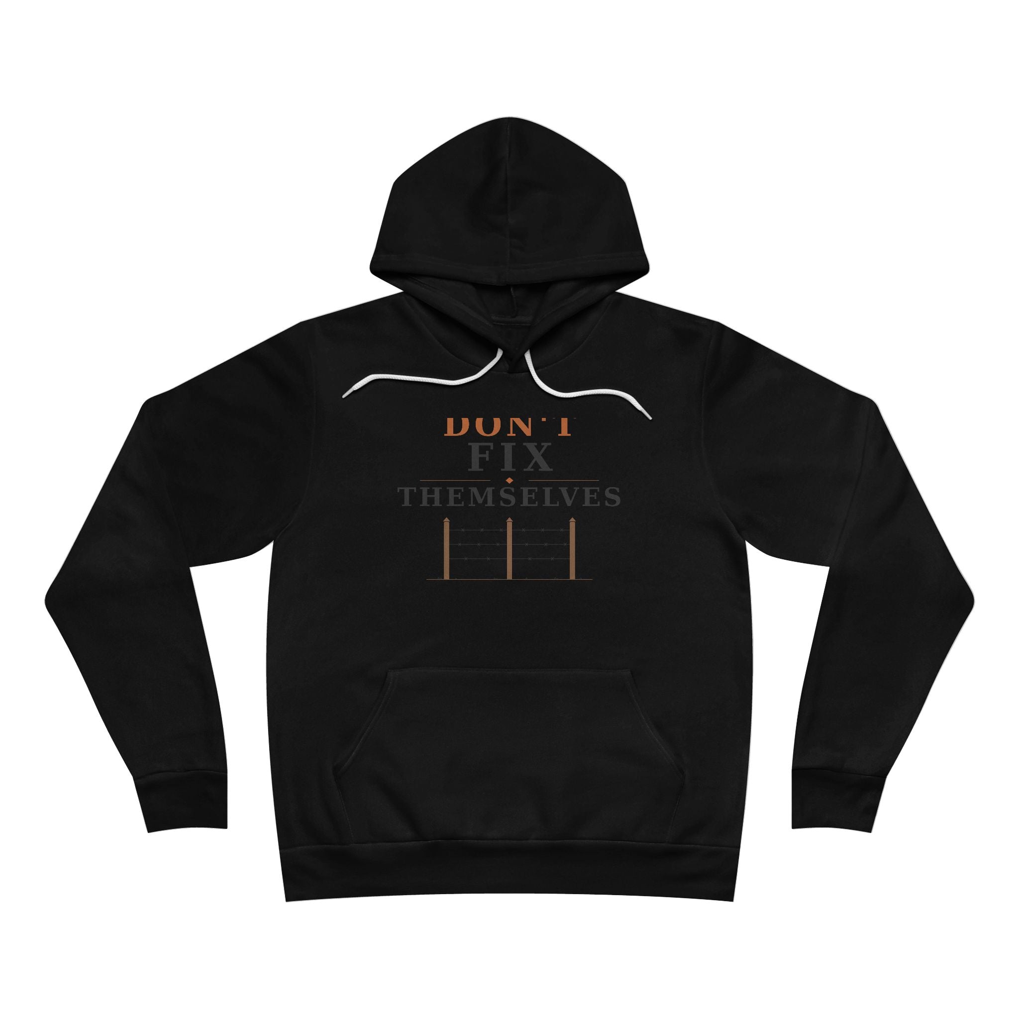 Fences Don't Fix Themselves Hoodie (Premium)